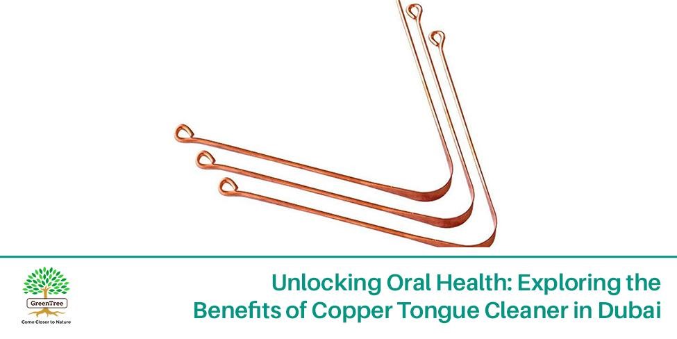 Copper Tongue Cleaner – Exploring the Benefits of Copper Tongue Cleaner in Dubai